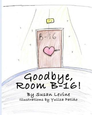 Book cover for Goodbye, Room B-16!