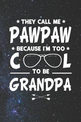 Book cover for They Call Me Pawpaw Because I'm Too Cool To Be Grandpa