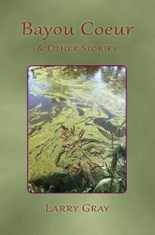 Cover of Bayou Coeur and Other Stories