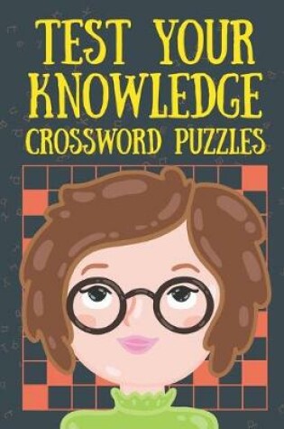 Cover of Test Your Knowledge Crossword Puzzles