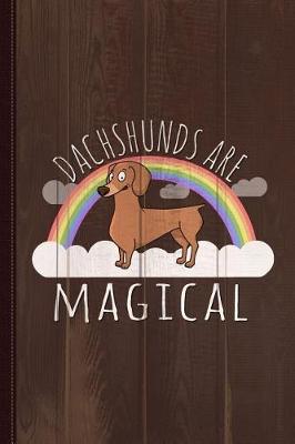 Book cover for Dachshunds Are Magical Journal Notebook