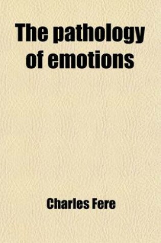 Cover of The Pathology of Emotions; Physiological and Clinical Studies