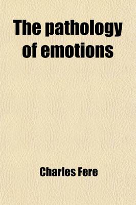 Book cover for The Pathology of Emotions; Physiological and Clinical Studies