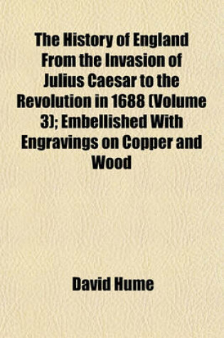 Cover of History of England, from the Invasion of Julius Caesar to the Revolution in 1688 (Volume 3)