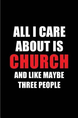 Book cover for All I Care about Is Church and Like Maybe Three People