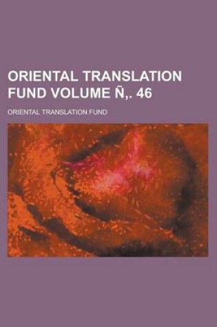 Cover of Oriental Translation Fund Volume N . 46