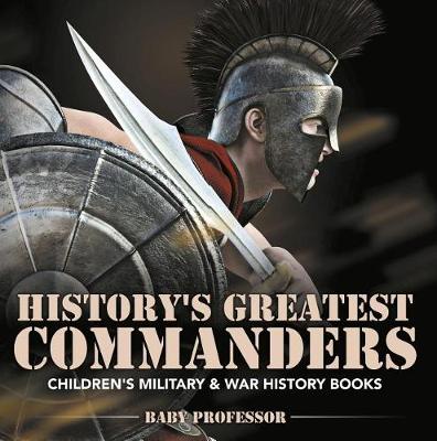 Book cover for History's Greatest Commanders Children's Military & War History Books