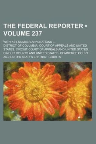 Cover of The Federal Reporter (Volume 237); With Key-Number Annotations