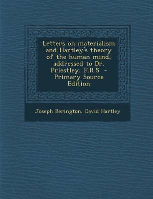 Book cover for Letters on Materialism and Hartley's Theory of the Human Mind, Addressed to Dr. Priestley, F.R.S - Primary Source Edition