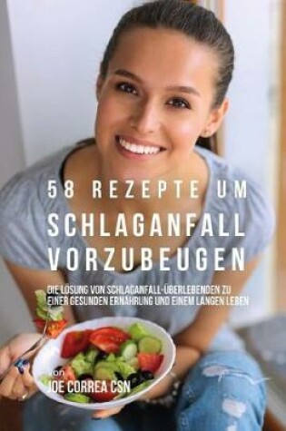 Cover of 58 Rezepte um Schlaganfall vorzubeugen