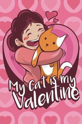 Book cover for Notebook My Cat Is My Valentine