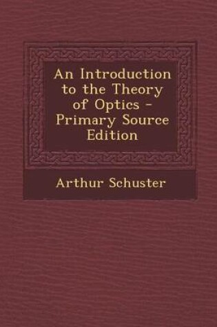 Cover of An Introduction to the Theory of Optics - Primary Source Edition