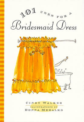 Book cover for 101 Uses for a Bridesmaid Dress