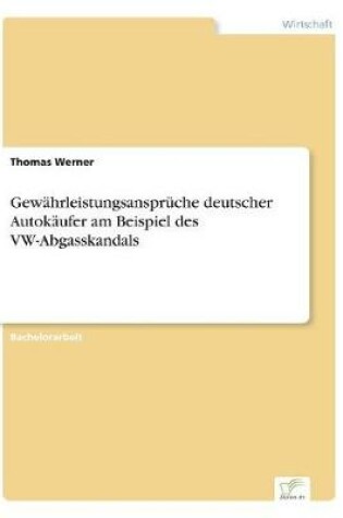 Cover of Gewährleistungsansprüche deutscher Autokäufer am Beispiel des VW-Abgasskandals