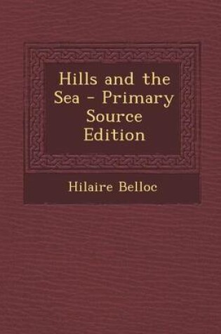 Cover of Hills and the Sea - Primary Source Edition