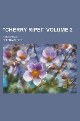 Cover of "Cherry Ripe!"; A Romance Volume 2