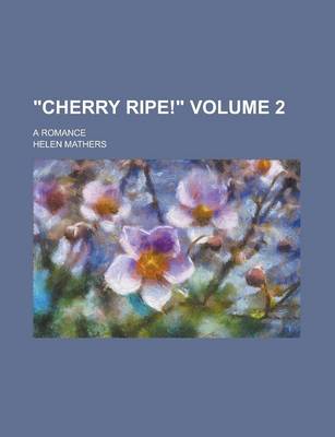 Book cover for "Cherry Ripe!"; A Romance Volume 2