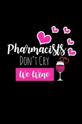 Book cover for Pharmacists Don't Cry We Wine