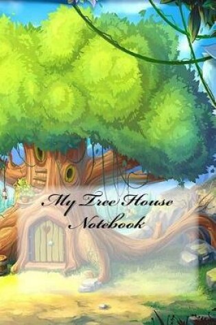 Cover of My Tree House Notebook