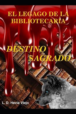 Book cover for Destino Sagrado (El legado de la Bibliotecaria 3)