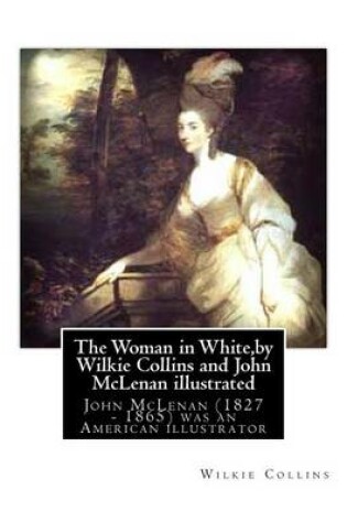 Cover of The Woman in White, by Wilkie Collins and John McLenan illustrated