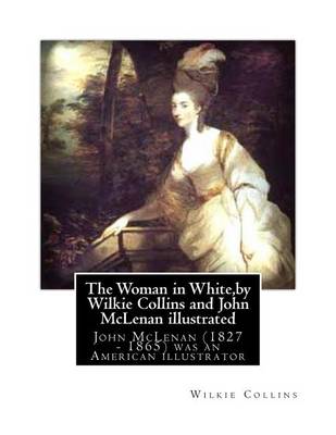 Book cover for The Woman in White, by Wilkie Collins and John McLenan illustrated