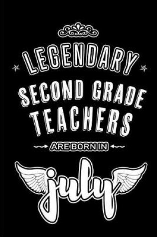 Cover of Legendary Second Grade Teachers are born in July