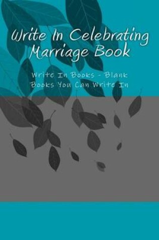 Cover of Write In Celebrating Marriage Book