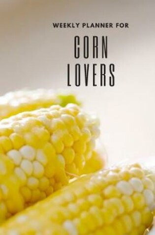 Cover of Weekly Planner for Corn Lovers