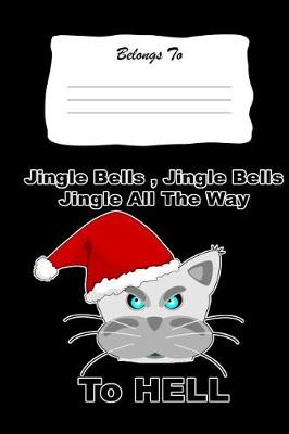 Book cover for Jingle Bells, Jingle Bells Jingle All the Way to Hell