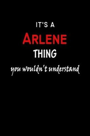 Cover of It's a Arlene Thing You Wouldn't Understandl