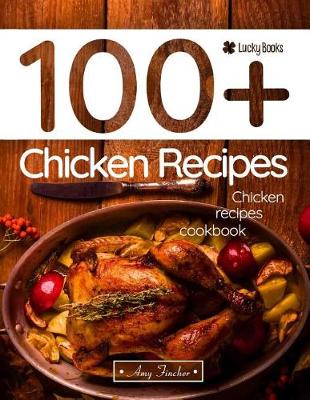 Book cover for Chicken Recipes Cookbook. 100+ Chicken Recipes