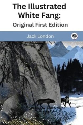 Cover of The Illustrated White Fang