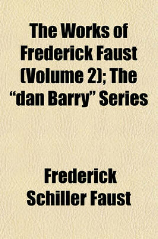 Cover of The Works of Frederick Faust (Volume 2); The "Dan Barry" Series