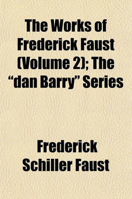 Book cover for The Works of Frederick Faust (Volume 2); The "Dan Barry" Series