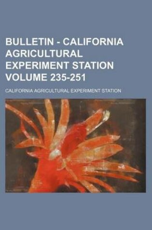 Cover of Bulletin - California Agricultural Experiment Station Volume 235-251