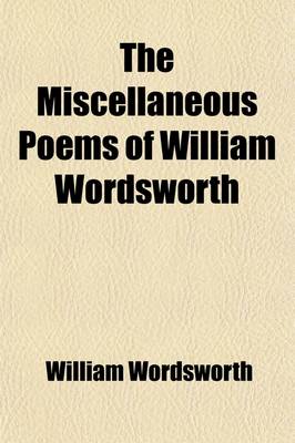 Book cover for The Miscellaneous Poems of William Wordsworth (Volume 1)