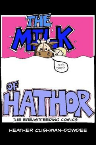 Cover of The Milk of Hathor; The Breastfeeding Comics