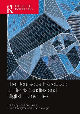 Cover of The Routledge Handbook of Remix Studies and Digital Humanities