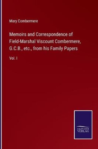 Cover of Memoirs and Correspondence of Field-Marshal Viscount Combermere, G.C.B., etc., from his Family Papers