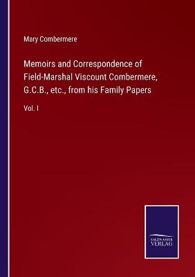 Book cover for Memoirs and Correspondence of Field-Marshal Viscount Combermere, G.C.B., etc., from his Family Papers