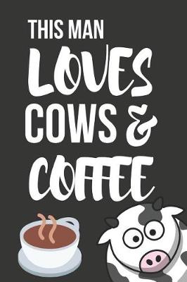 Book cover for This Man Loves Cows & Coffee