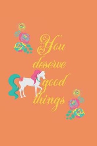 Cover of You Deserve Good Things