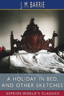 Book cover for A Holiday in Bed, and Other Sketches (Esprios Classics)