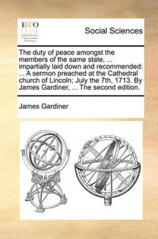 Cover of The Duty of Peace Amongst the Members of the Same State, ... Impartially Laid Down and Recommended