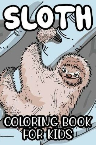 Cover of Sloth Coloring Book For Kids