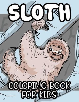 Book cover for Sloth Coloring Book For Kids