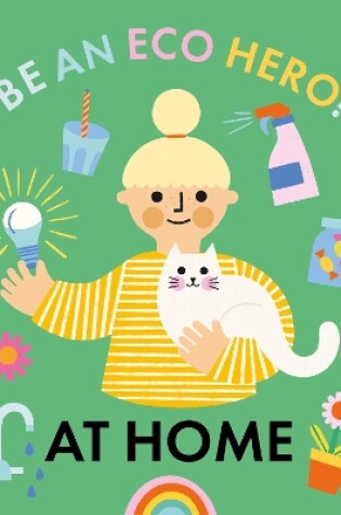 Cover of Be an Eco Hero!: At Home