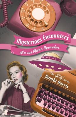 Book cover for Mysterious Encounters of a 40s Phone Operator