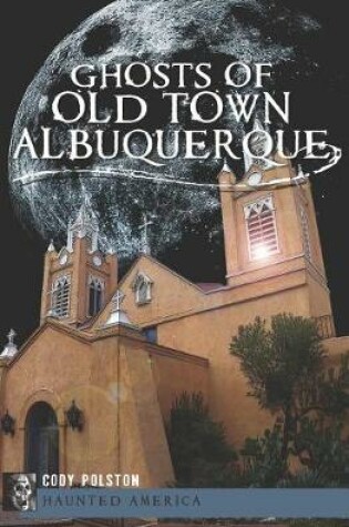 Cover of Ghosts of Old Town Albuquerque